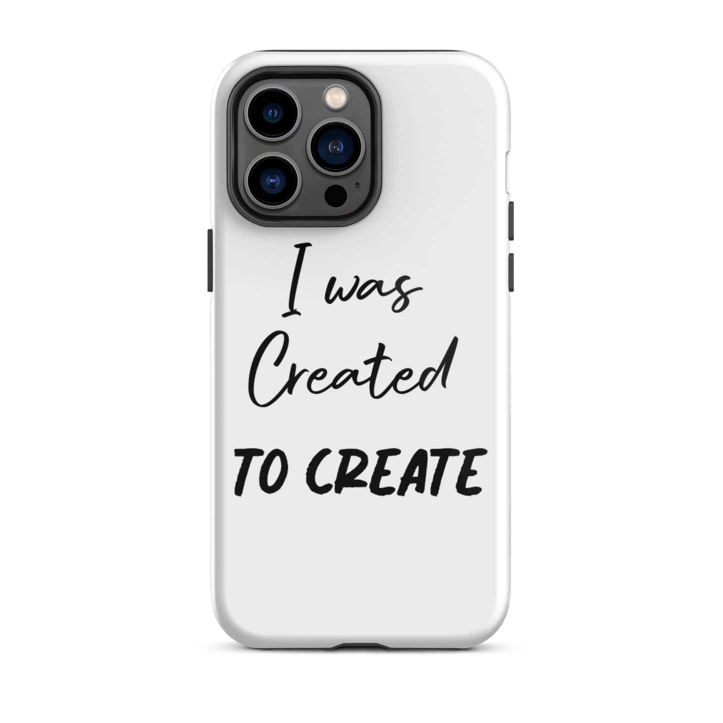 Motivational iPhone Case, Tough iPhone case " I was Created to Create"