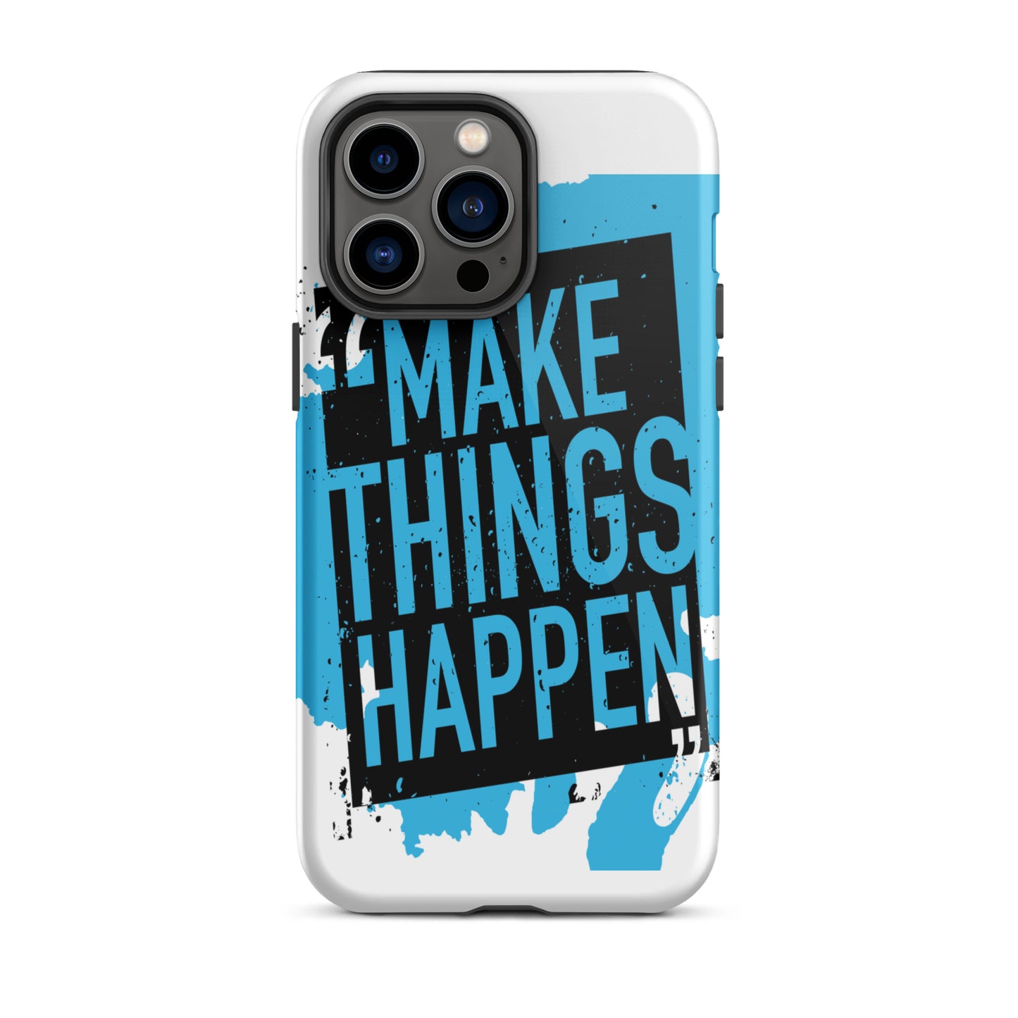 Motivational iPhone case, Durable Tough Mobile case " make Things Happen"