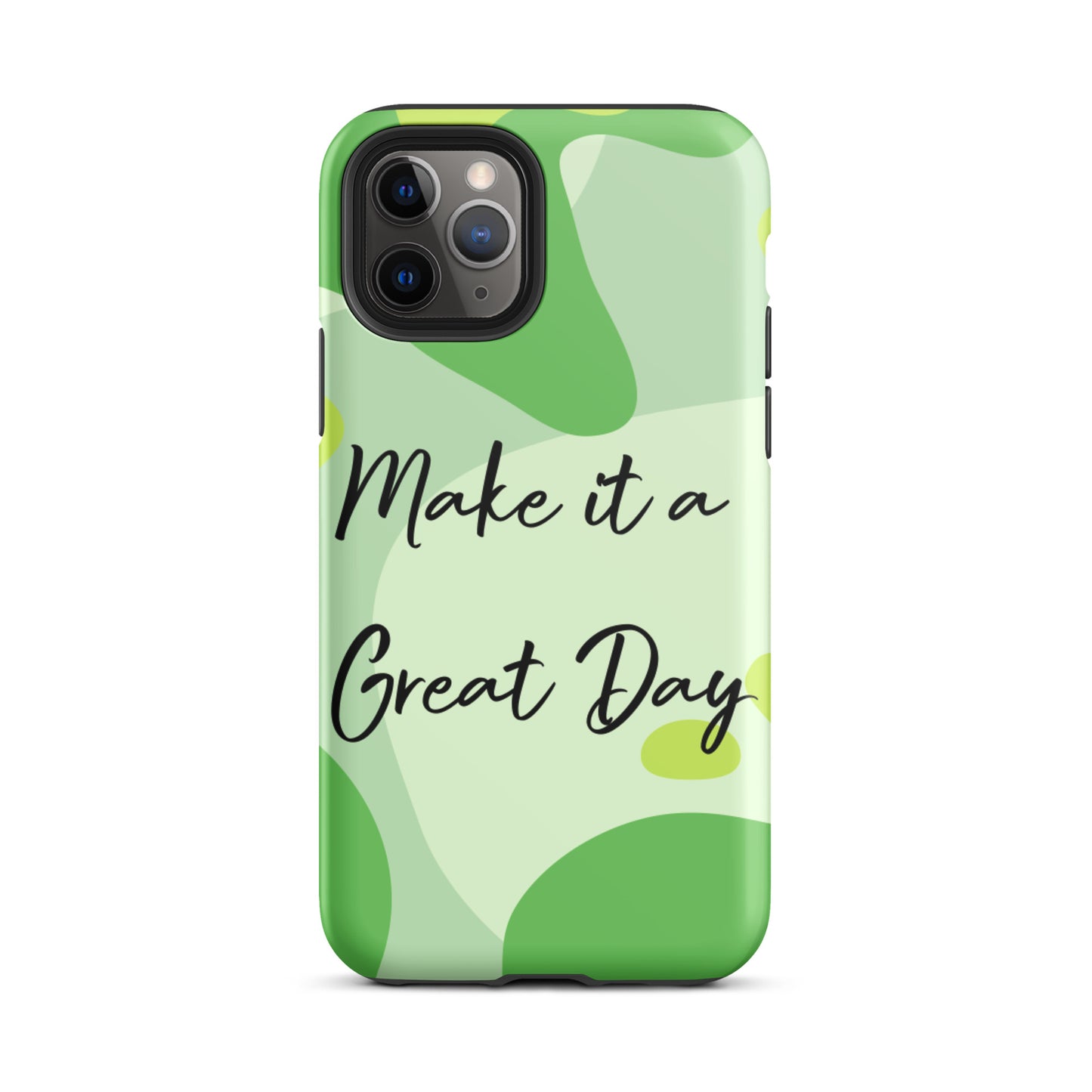 Motivational iPhone Case , Tough iPhone case, Make it a Great Day