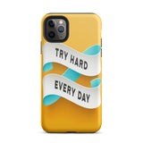 Motivational iPhone case, Durable Tough Mobile phone case "Try Hard Everyday"