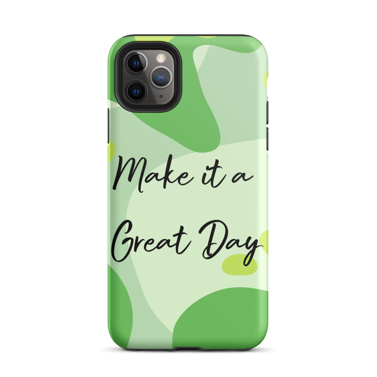 Motivational iPhone Case , Tough iPhone case, Make it a Great Day