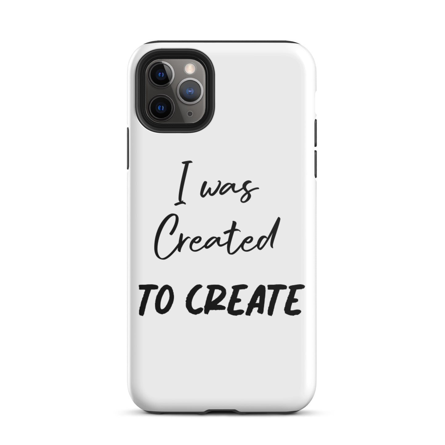 Motivational iPhone Case, Tough iPhone case " I was Created to Create"