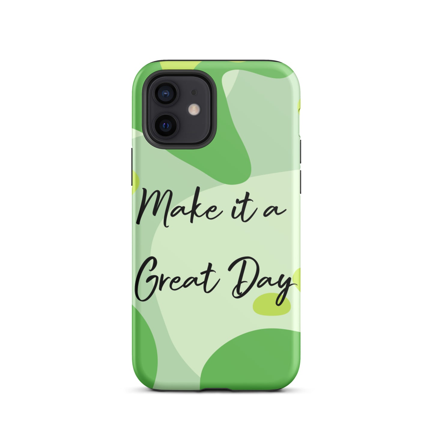 Motivational iPhone Case , Tough iPhone case, Make it a Great Day