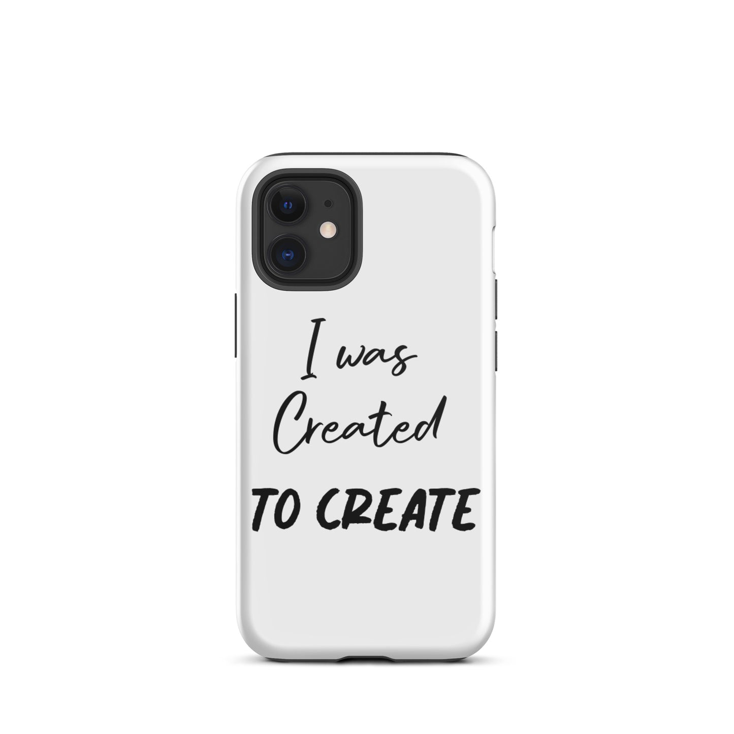 Motivational iPhone Case, Tough iPhone case " I was Created to Create"