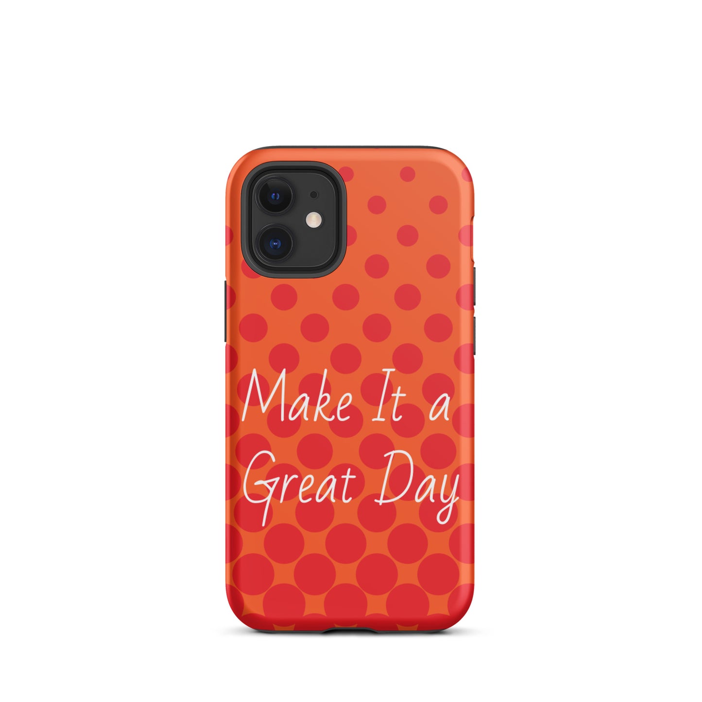 Motivational iPhone case, law of attraction Phone case  "Make it  a Great Day!" Tough Mobile case Case