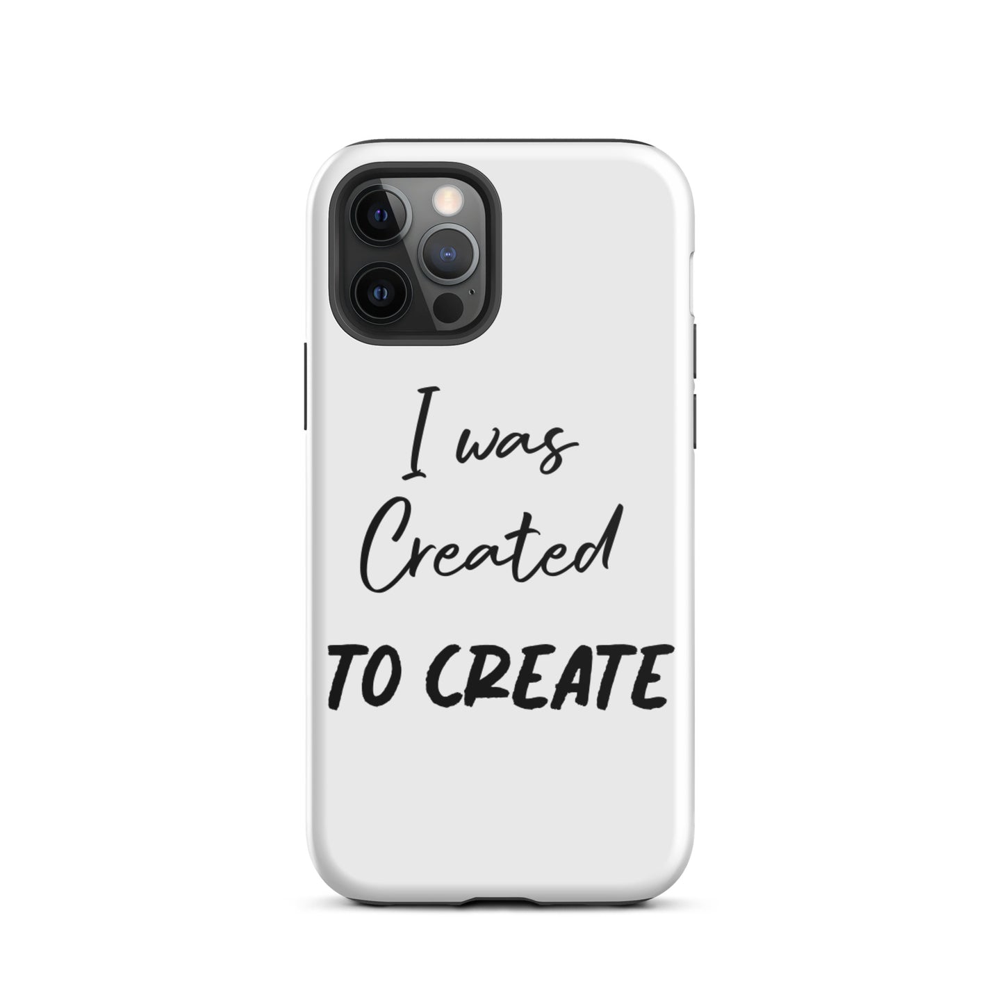 Motivational iPhone Case, Tough iPhone case " I was Created to Create"