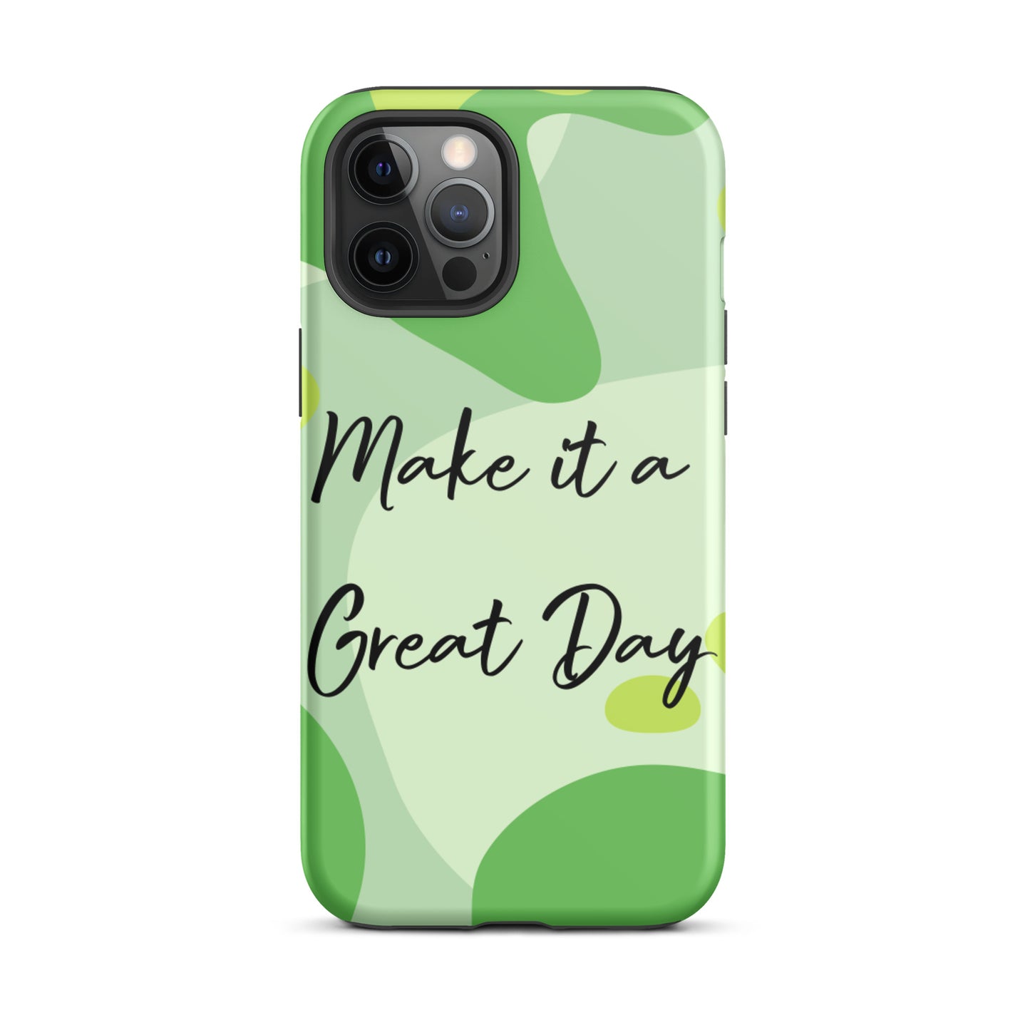 Motivational iPhone Case , Tough iPhone case, Make it a Great Day