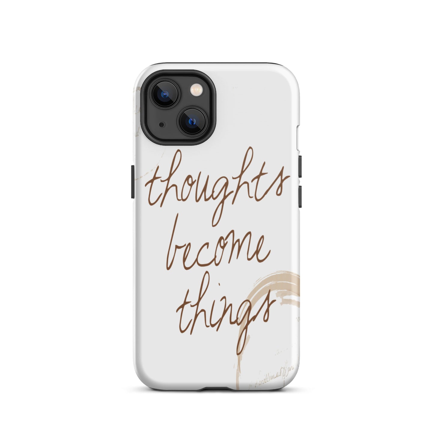 Motivational iPhone case, Tough  iPhone Case "Thought become Things"