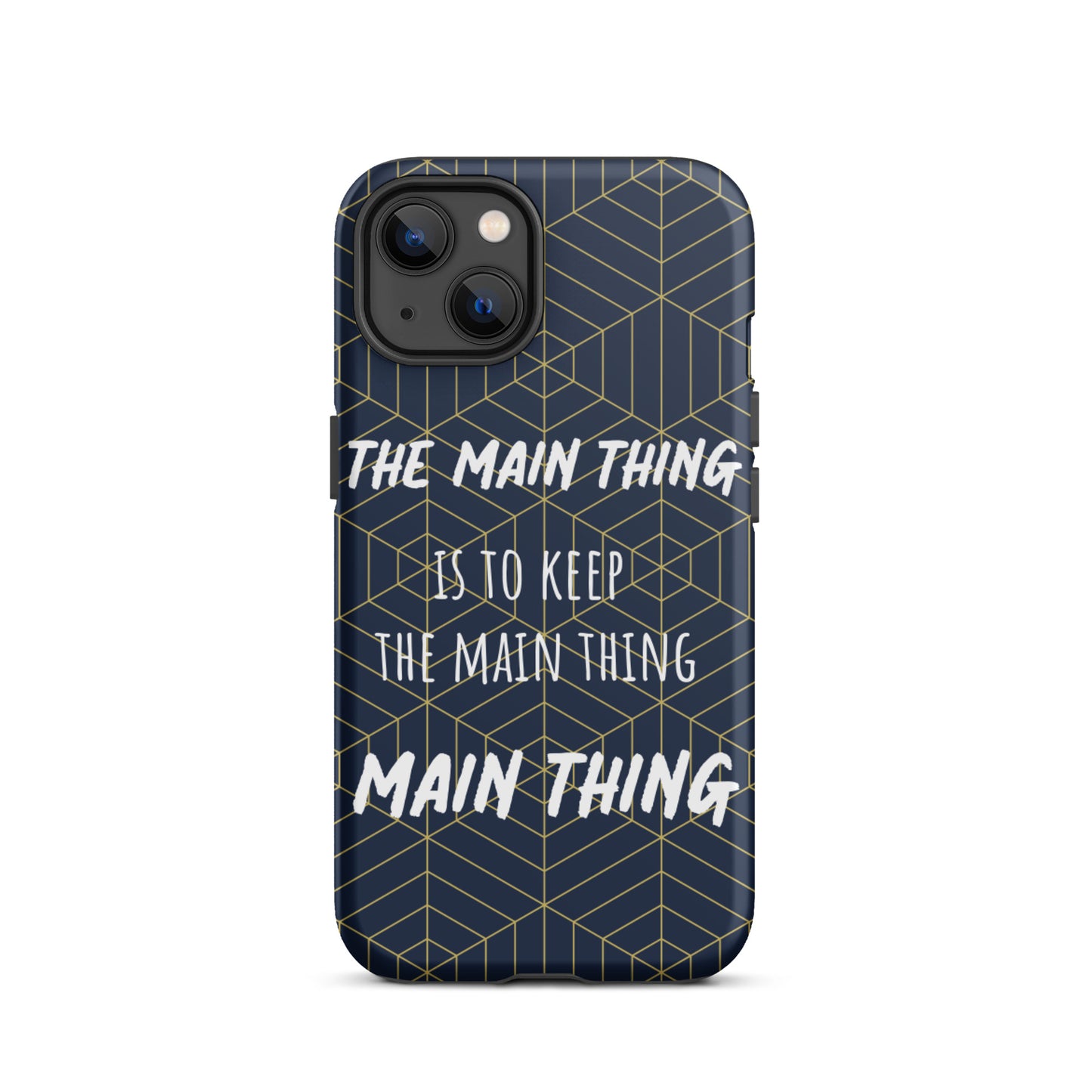 Inspirational iPhone Case, Tough iPhone case "Keep the main thing, Main Thing"