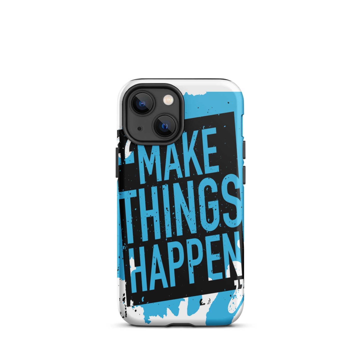 Motivational iPhone case, Durable Tough Mobile case " make Things Happen"