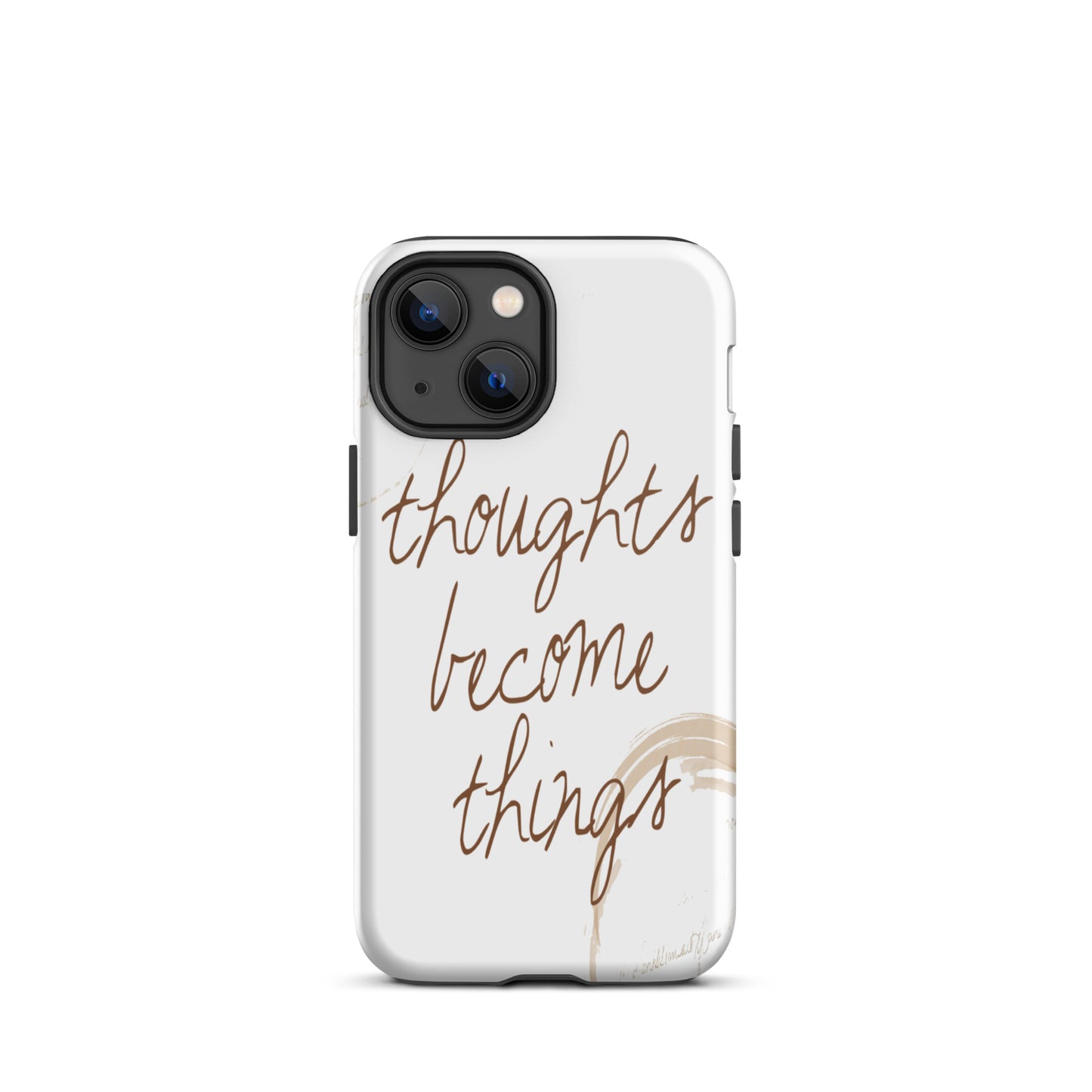 Motivational iPhone case, Tough  iPhone Case "Thought become Things"