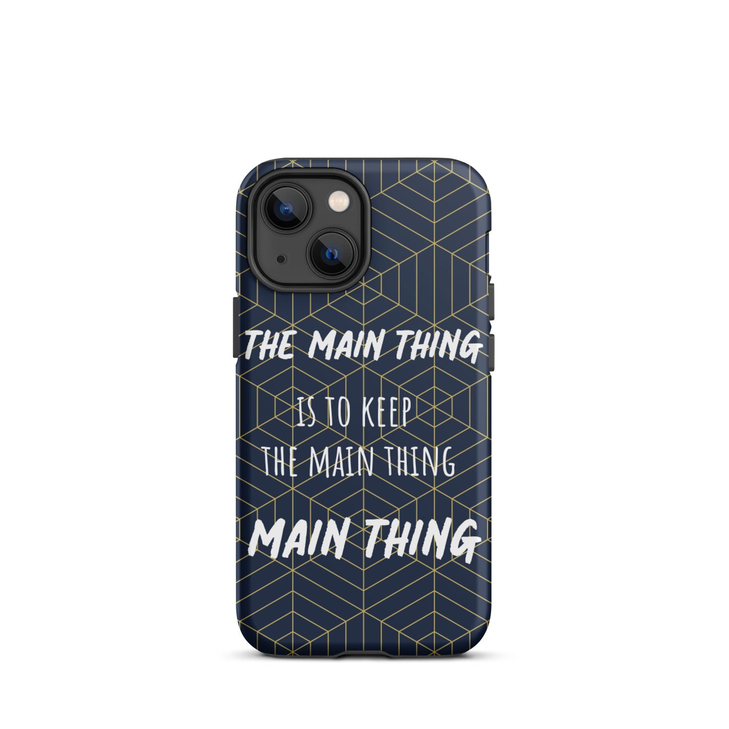 Inspirational iPhone Case, Tough iPhone case "Keep the main thing, Main Thing"