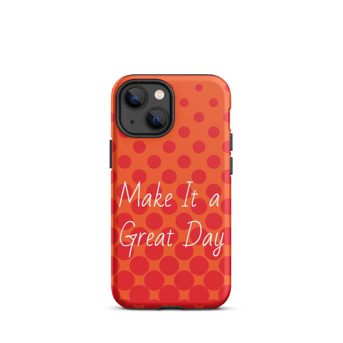 Motivational iPhone case, law of attraction Phone case  "Make it  a Great Day!" Tough Mobile case Case