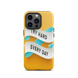 Motivational iPhone case, Durable Tough Mobile phone case "Try Hard Everyday"