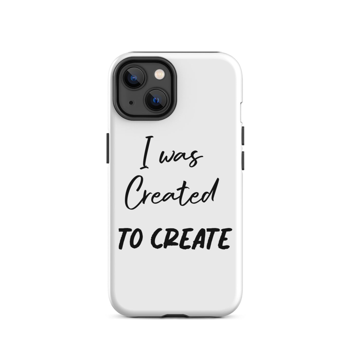 Motivational iPhone Case, Tough iPhone case " I was Created to Create"