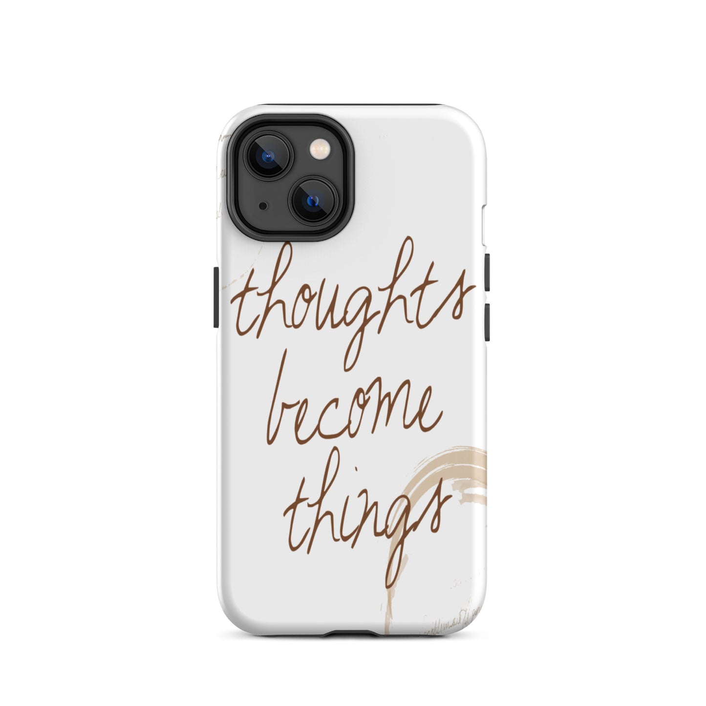 Motivational iPhone case, Tough  iPhone Case "Thought become Things"