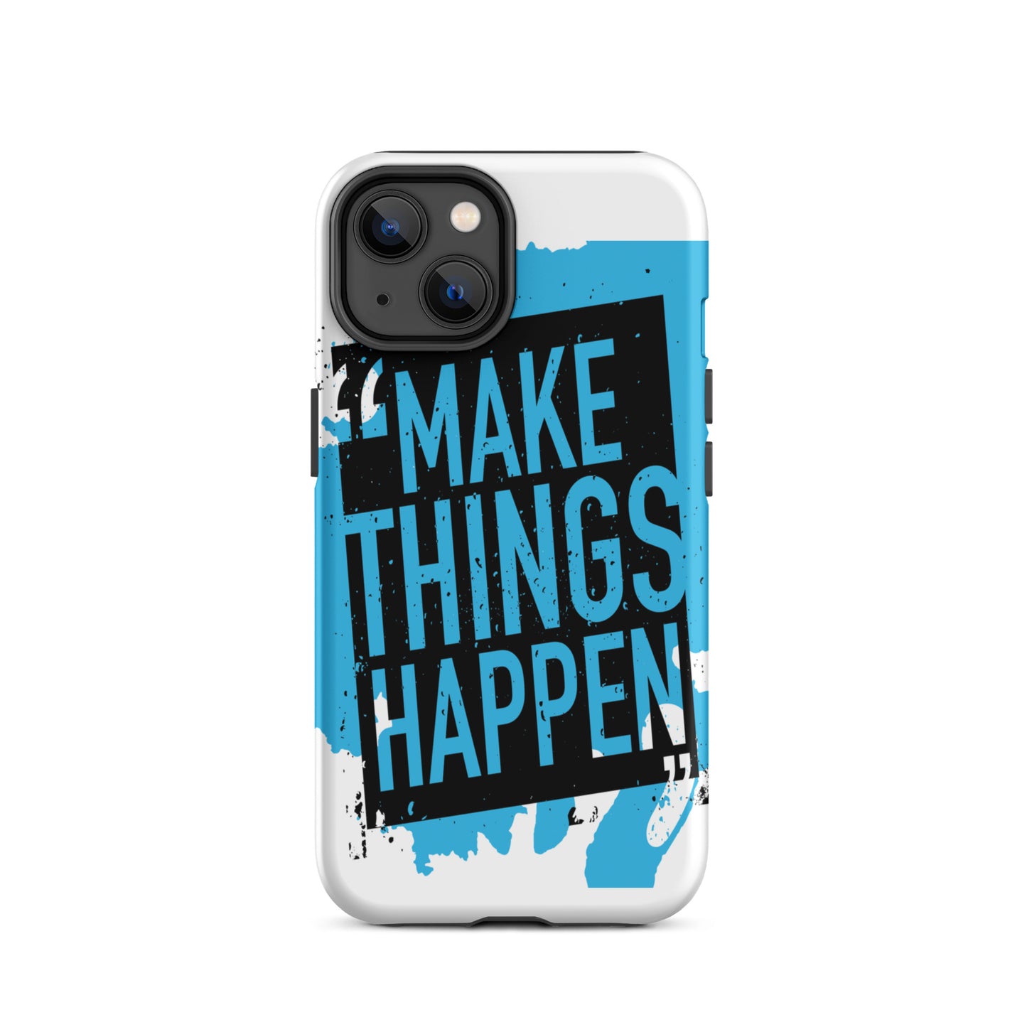 Motivational iPhone case, Durable Tough Mobile case " make Things Happen"