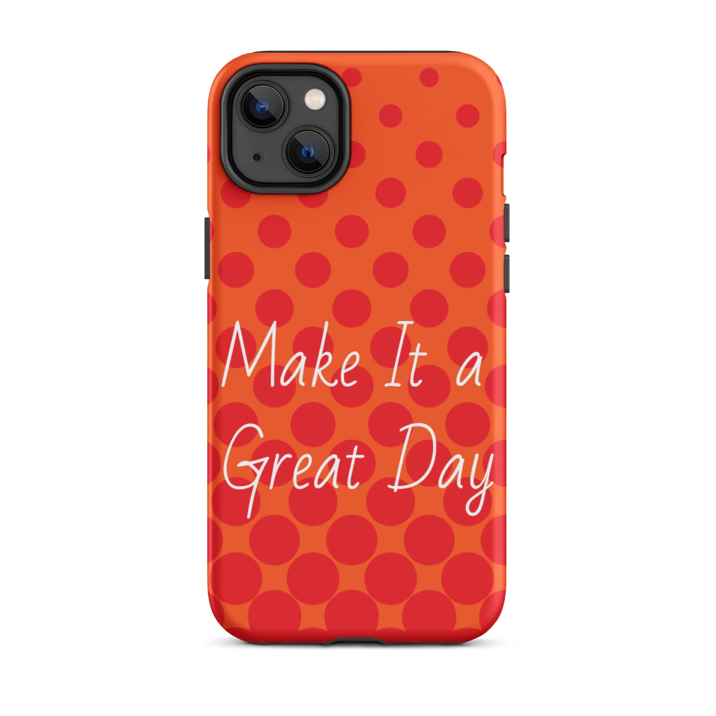 Motivational iPhone case, law of attraction Phone case  "Make it  a Great Day!" Tough Mobile case Case