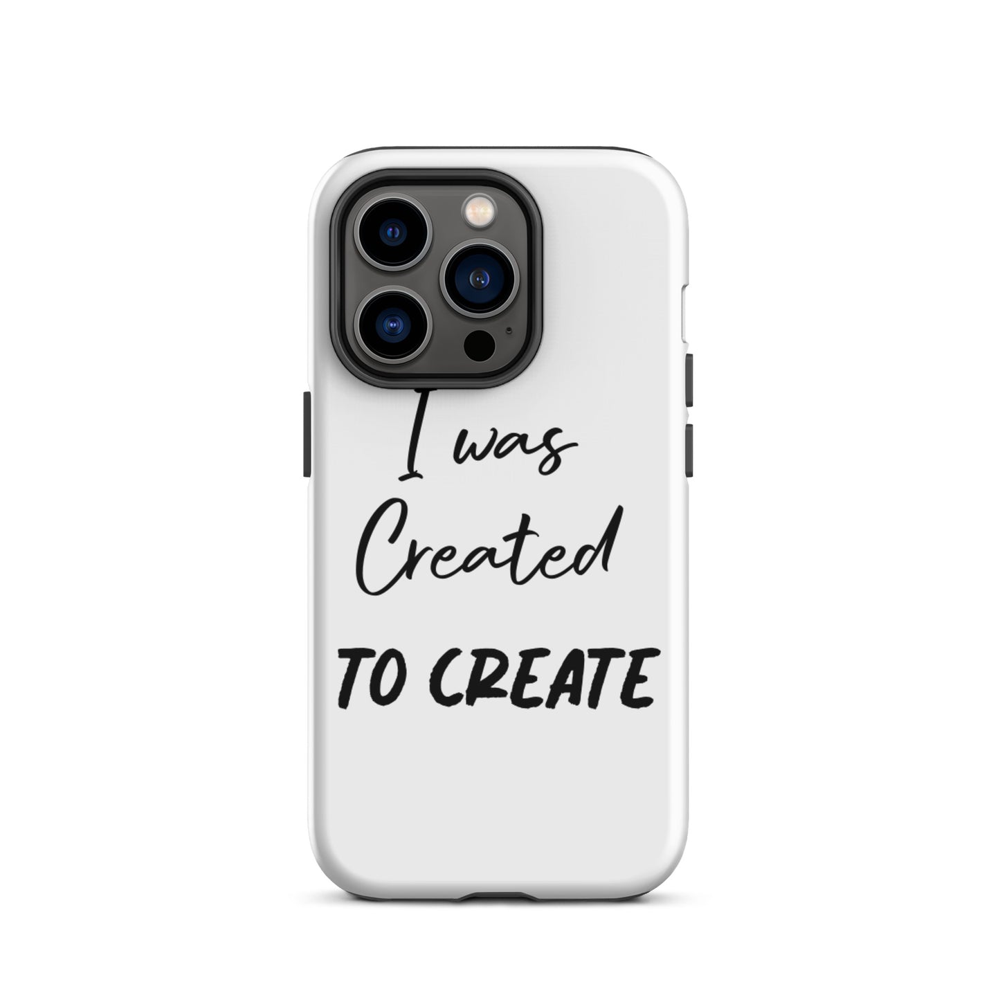 Motivational iPhone Case, Tough iPhone case " I was Created to Create"