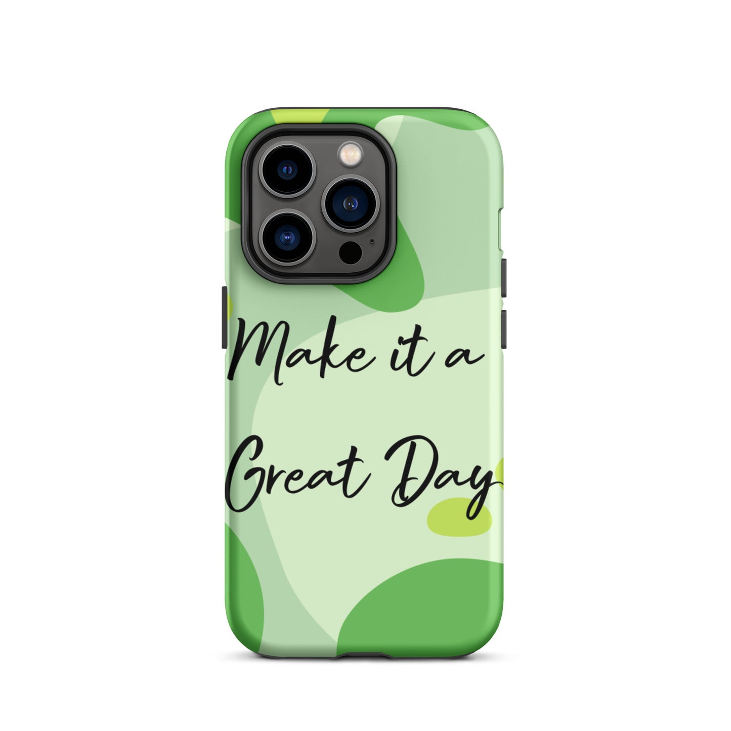 Motivational iPhone Case , Tough iPhone case, Make it a Great Day