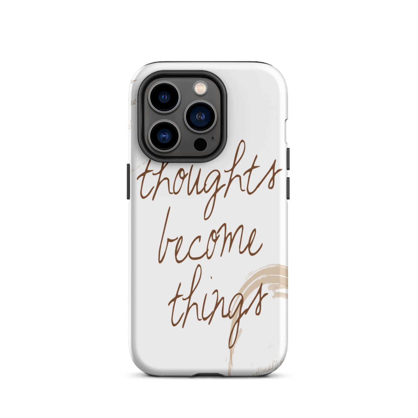 Motivational iPhone case, Tough  iPhone Case "Thought become Things"