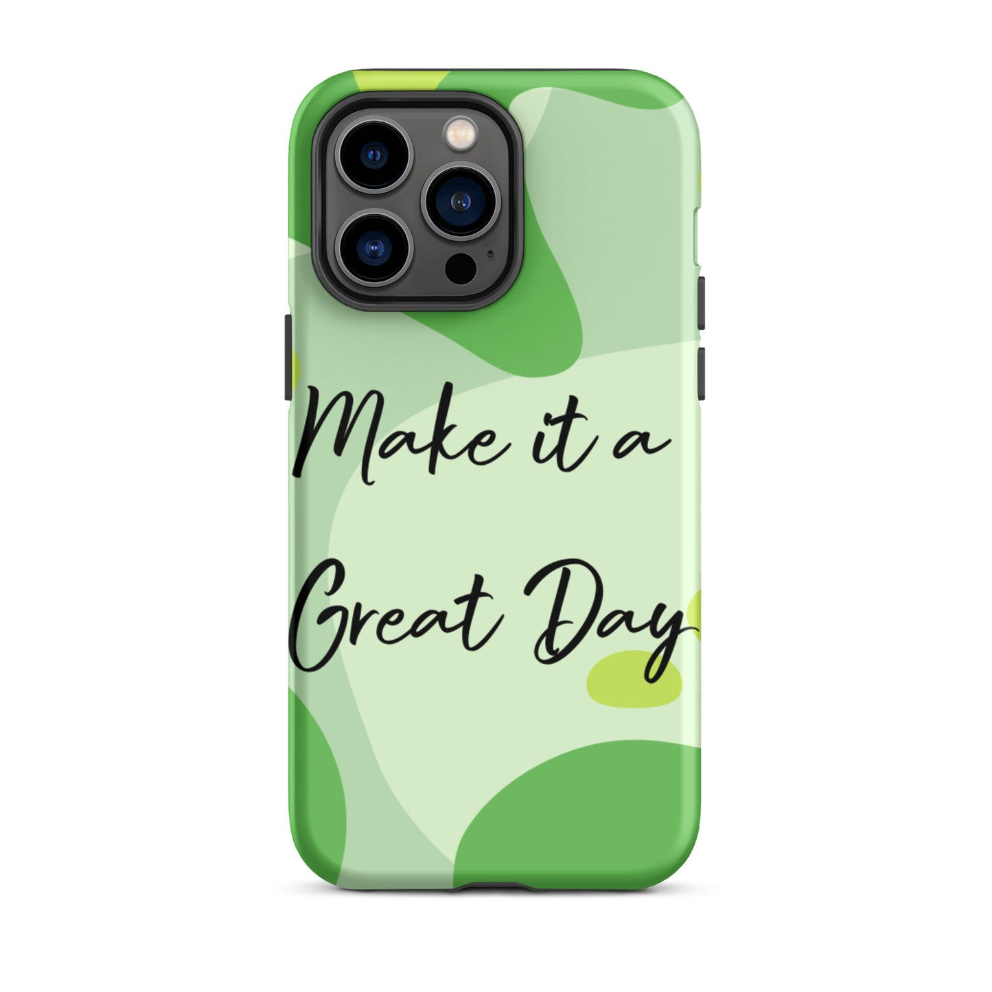 Motivational iPhone Case , Tough iPhone case, Make it a Great Day