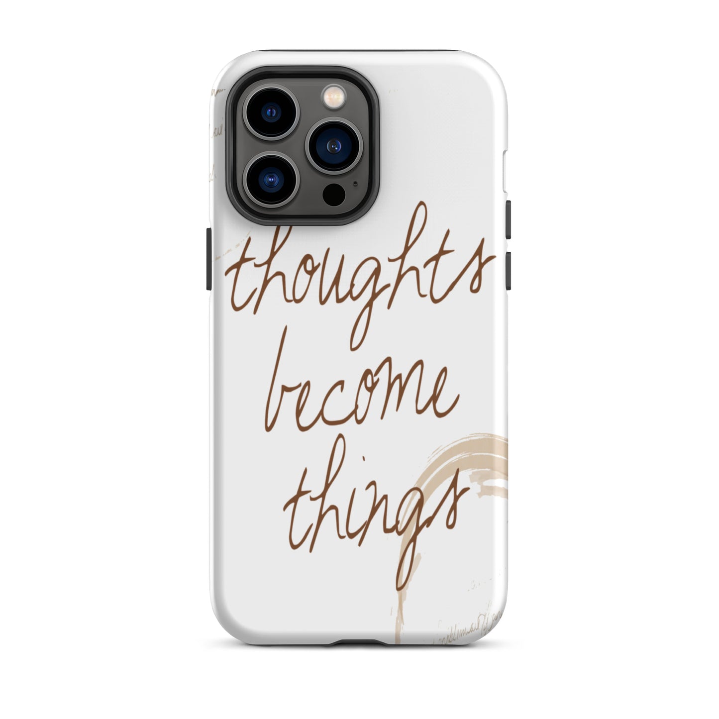 Motivational iPhone case, Tough  iPhone Case "Thought become Things"