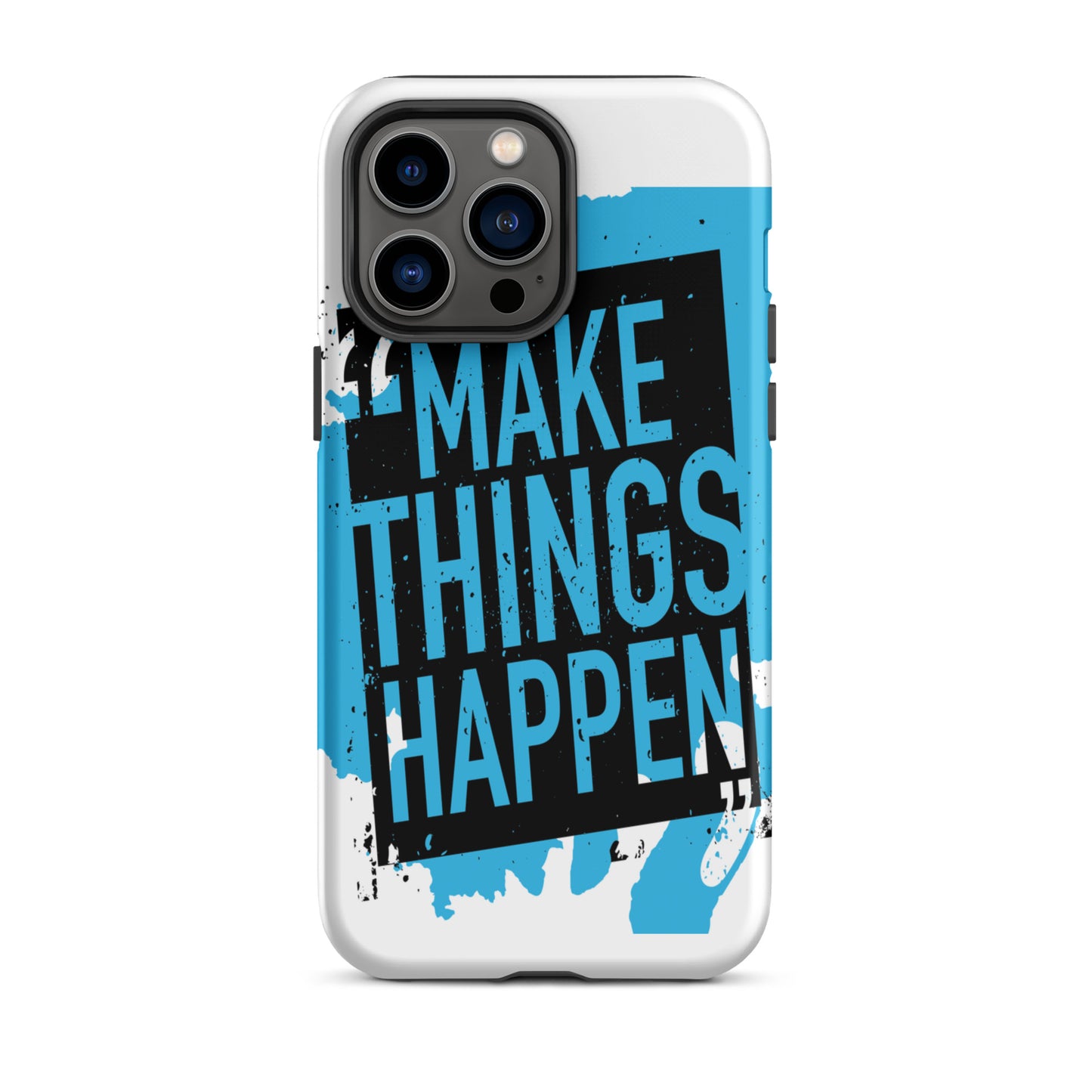 Motivational iPhone case, Durable Tough Mobile case " make Things Happen"