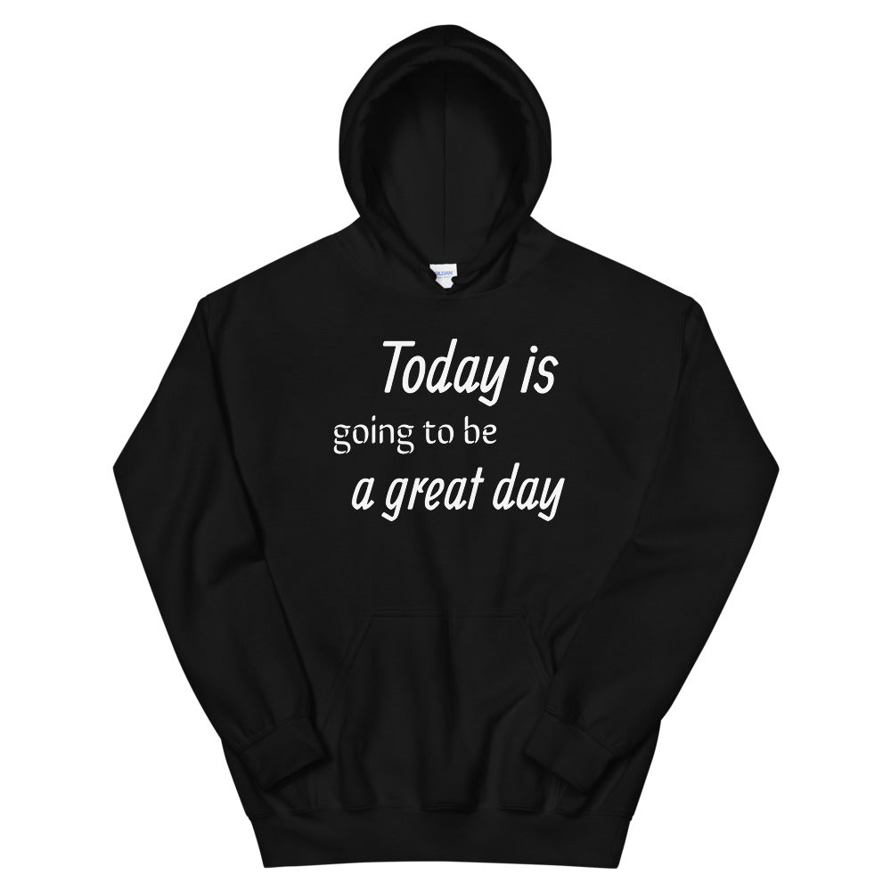 Motivational Hoodie "Today a Great Day" Inspiring Law of Affirmation Unisex Hoodie