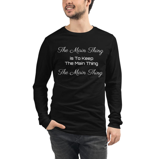 Motivational T-Shirt " Main Thing" Inspiring  Unisex Long Sleeve Tee Shirt