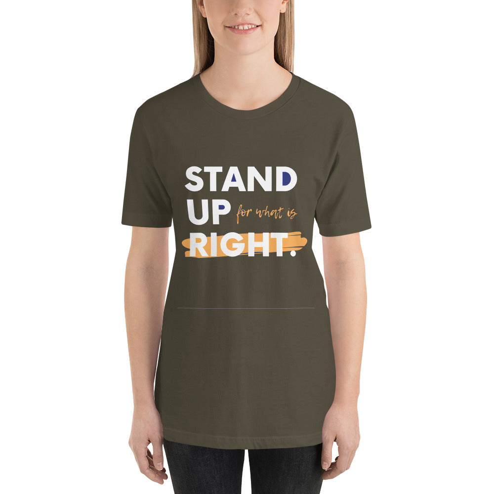 Motivational T-shirt "STAND UP FOR WHAT IS RIGHT" Positive Inspirational  Short-Sleeve Unisex T-Shirt