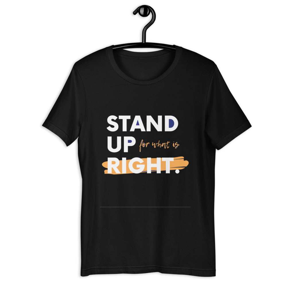 Motivational T-shirt "STAND UP FOR WHAT IS RIGHT" Positive Inspirational  Short-Sleeve Unisex T-Shirt