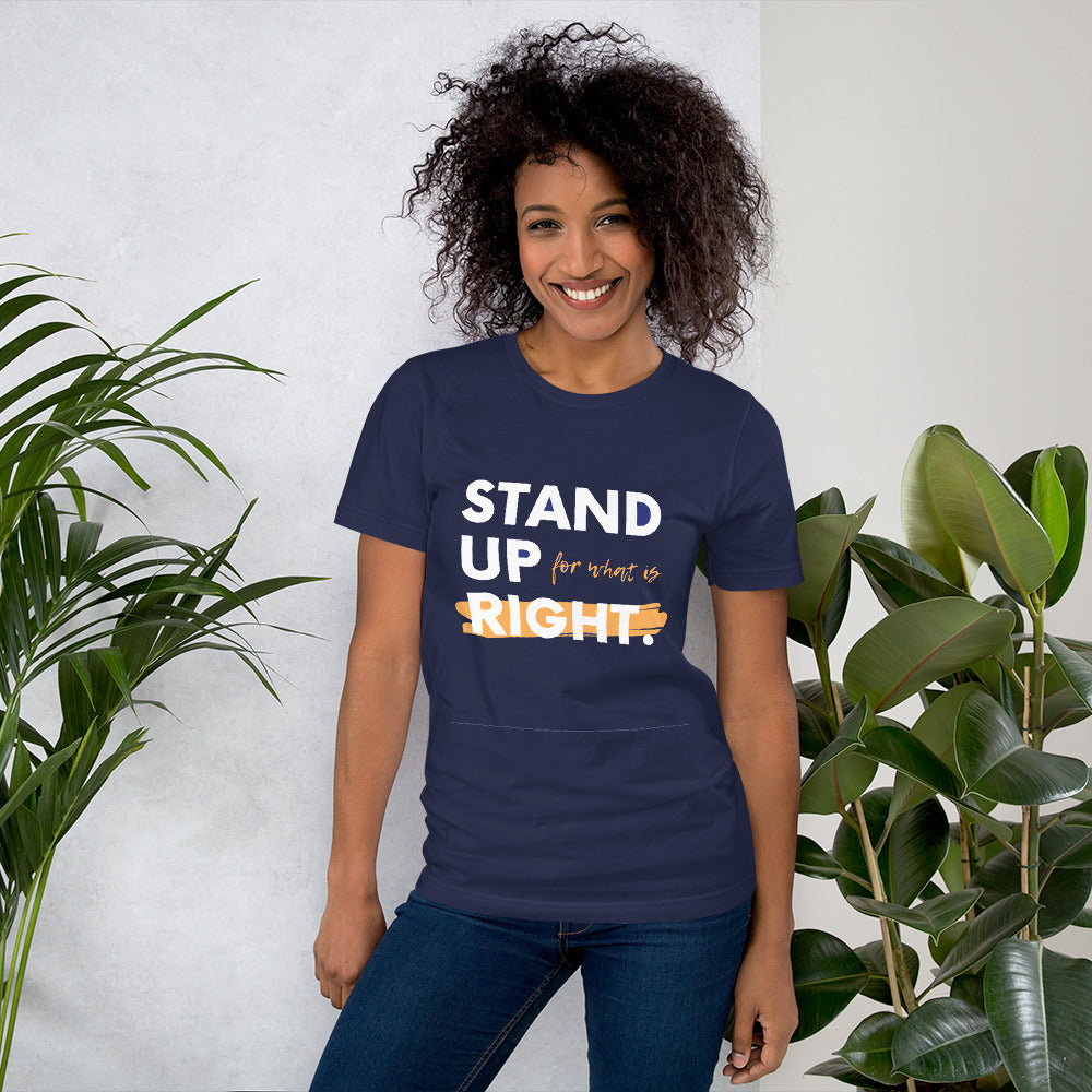 Motivational T-shirt "STAND UP FOR WHAT IS RIGHT" Positive Inspirational  Short-Sleeve Unisex T-Shirt