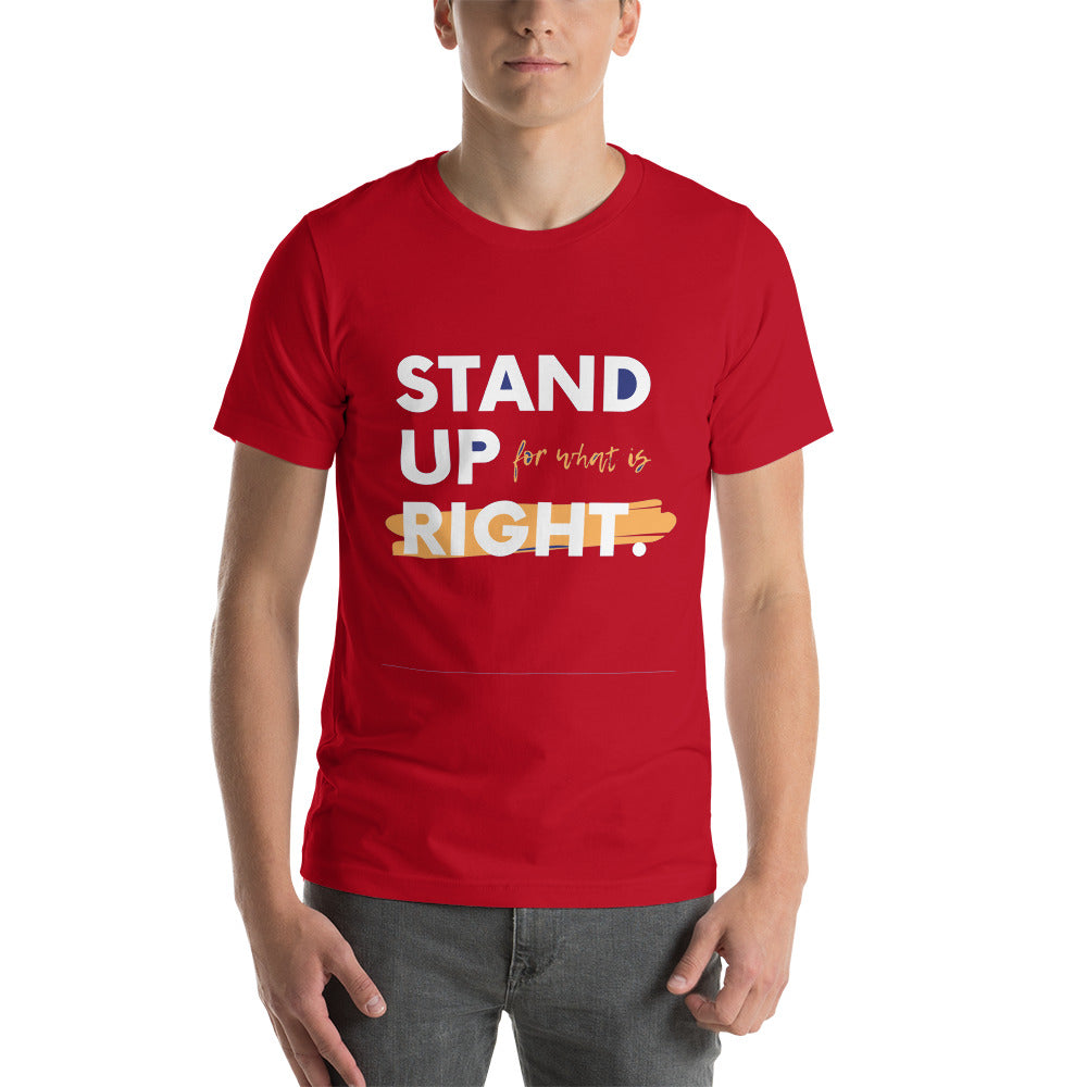 Motivational T-shirt "STAND UP FOR WHAT IS RIGHT" Positive Inspirational  Short-Sleeve Unisex T-Shirt