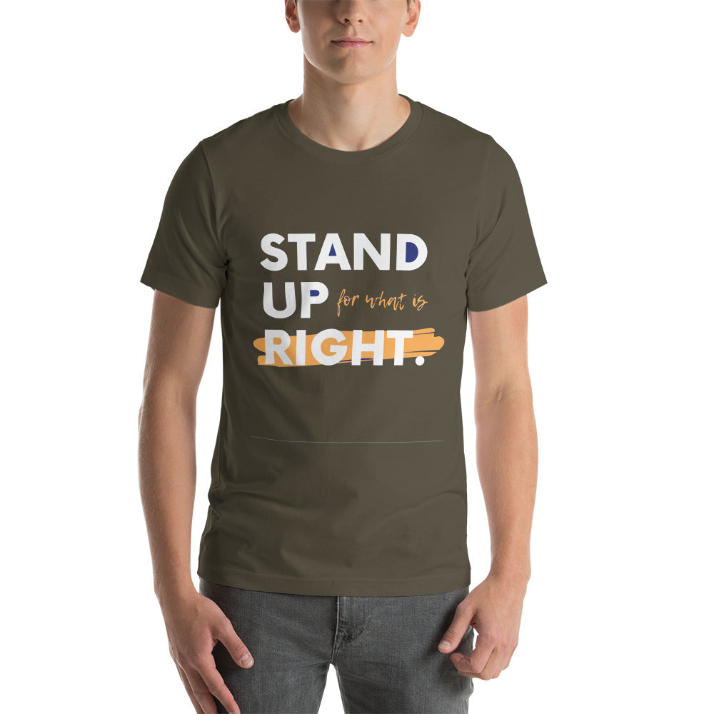 Motivational T-shirt "STAND UP FOR WHAT IS RIGHT" Positive Inspirational  Short-Sleeve Unisex T-Shirt