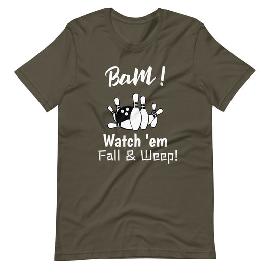 Bowling T-Shirt "Watch Fall & Weep" Exclusive Funny Bowling  Unisex T-Shirt