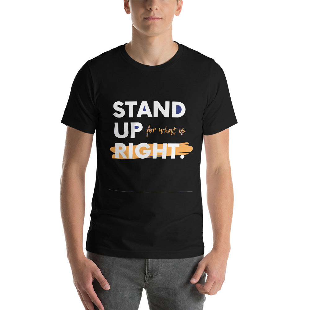 Motivational T-shirt "STAND UP FOR WHAT IS RIGHT" Positive Inspirational  Short-Sleeve Unisex T-Shirt