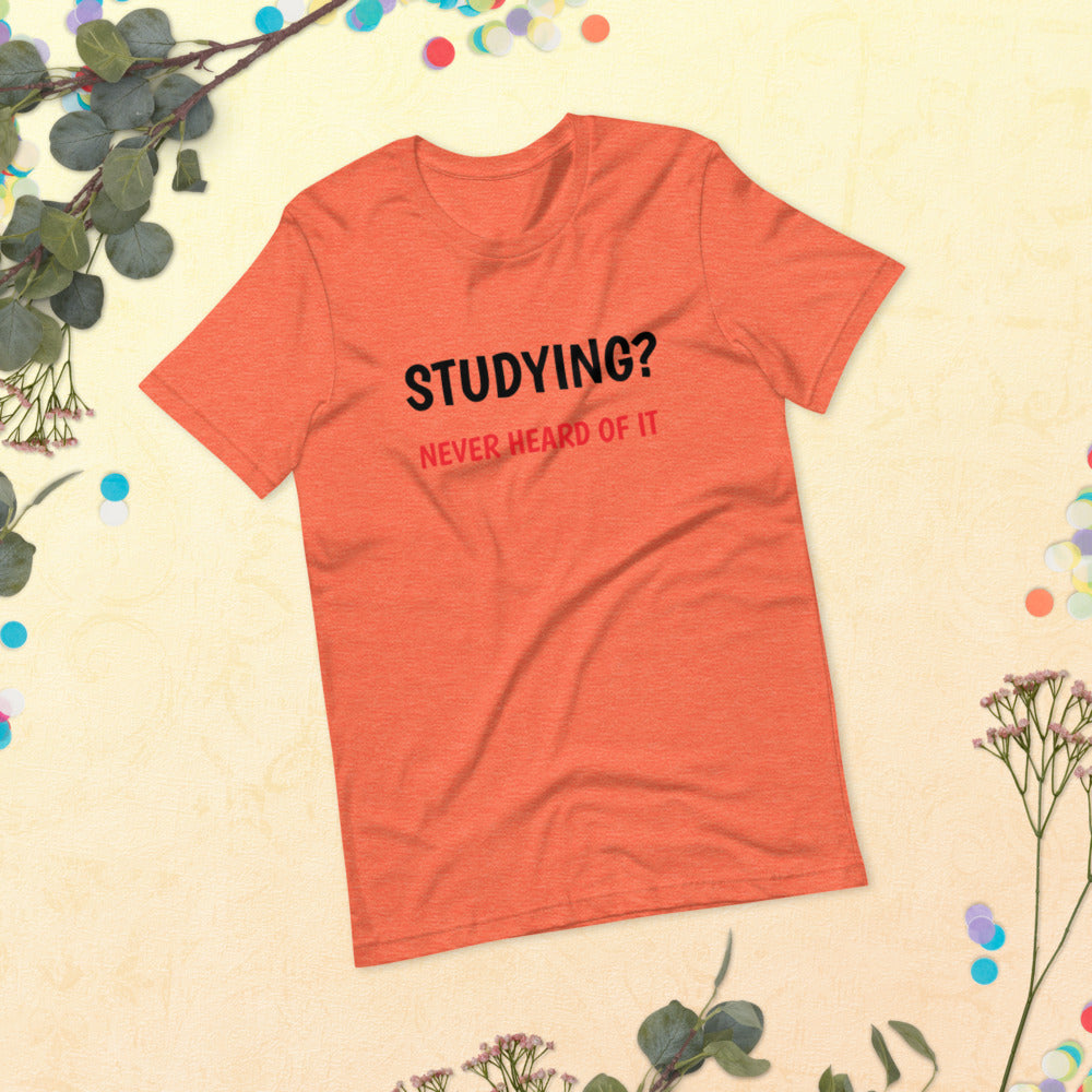 Funny Study unisex T-Shirt "Never Heard Studying"