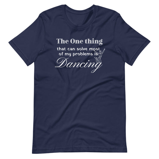 Dancing Funny T-Shirt "One Thing Dancing" Short-Sleeve Unisex T-Shirt for Dance Lover