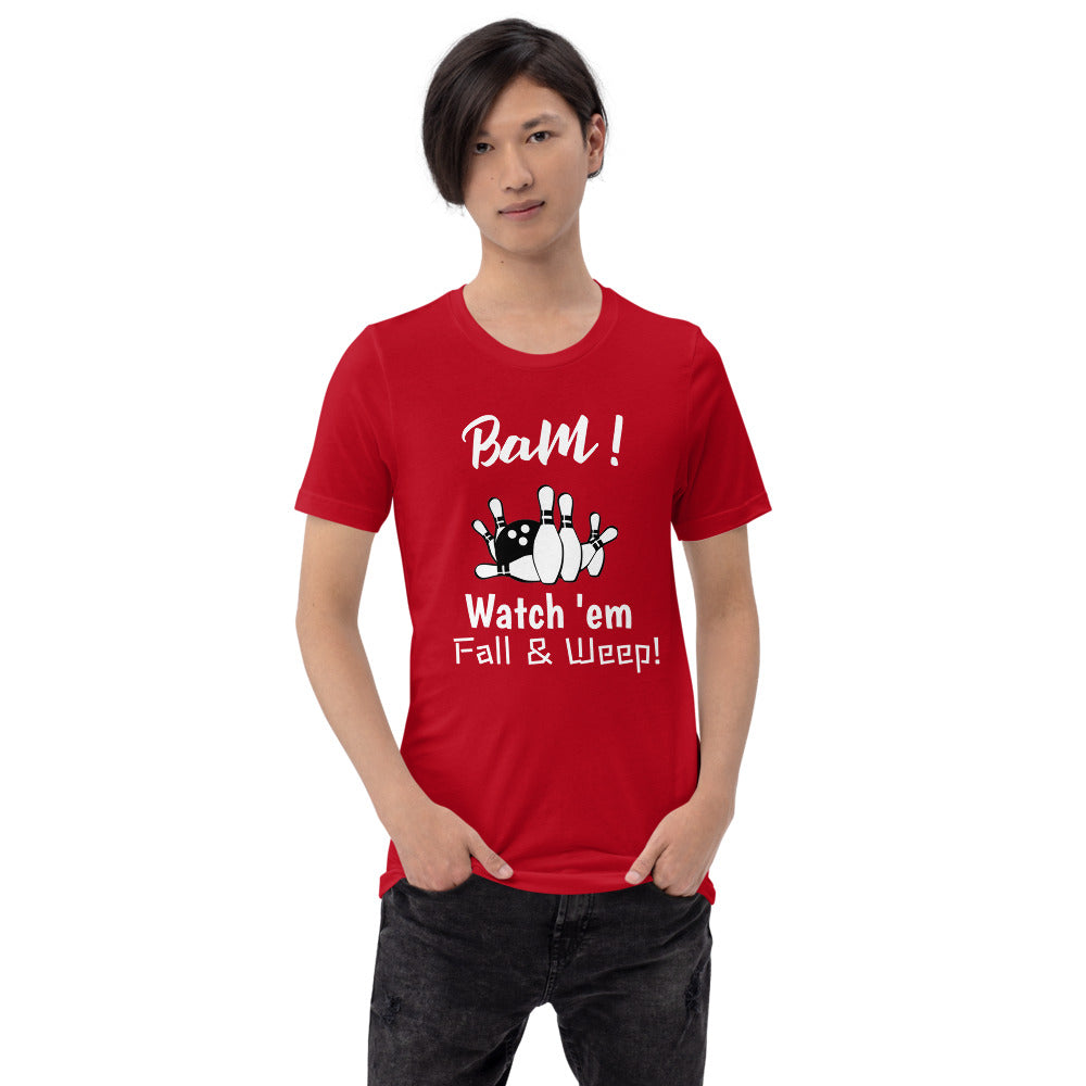 Bowling T-Shirt "Watch Fall & Weep" Exclusive Funny Bowling  Unisex T-Shirt