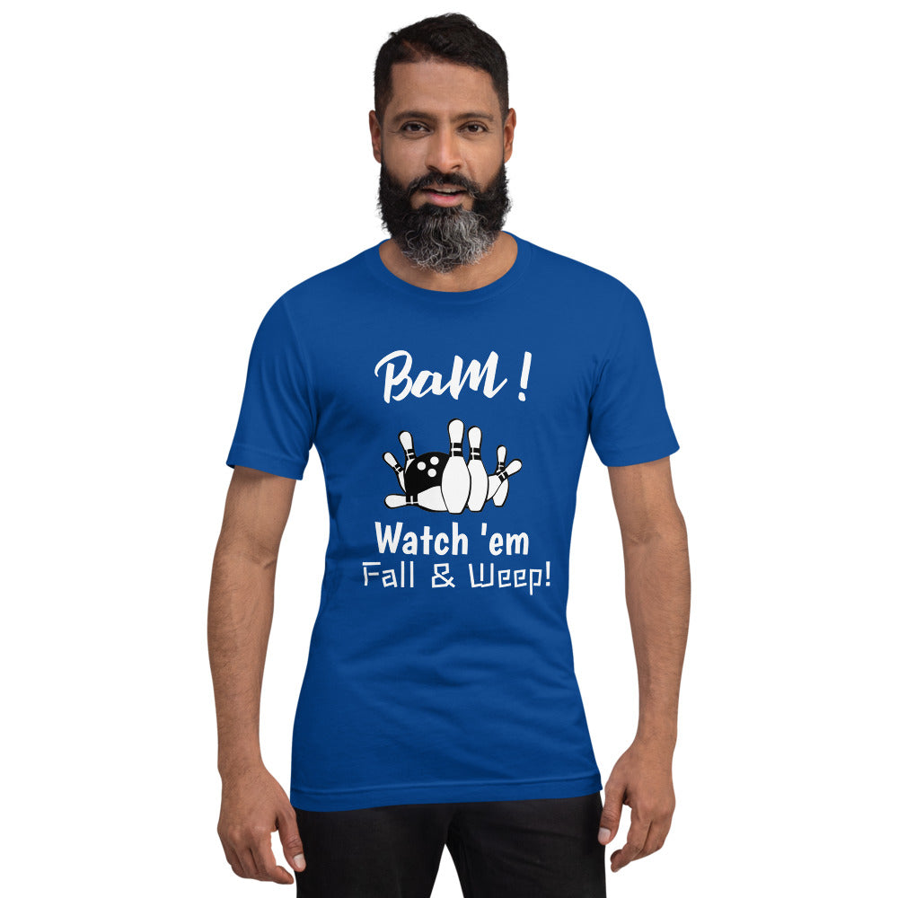 Bowling T-Shirt "Watch Fall & Weep" Exclusive Funny Bowling  Unisex T-Shirt