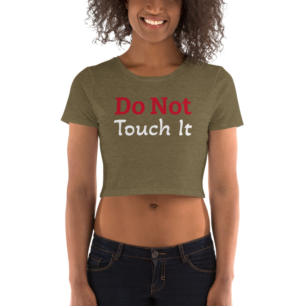 Girl's Exclusive Crop Tee "Do not Touch it" Women Tee Interesting Women’s Crop Tee