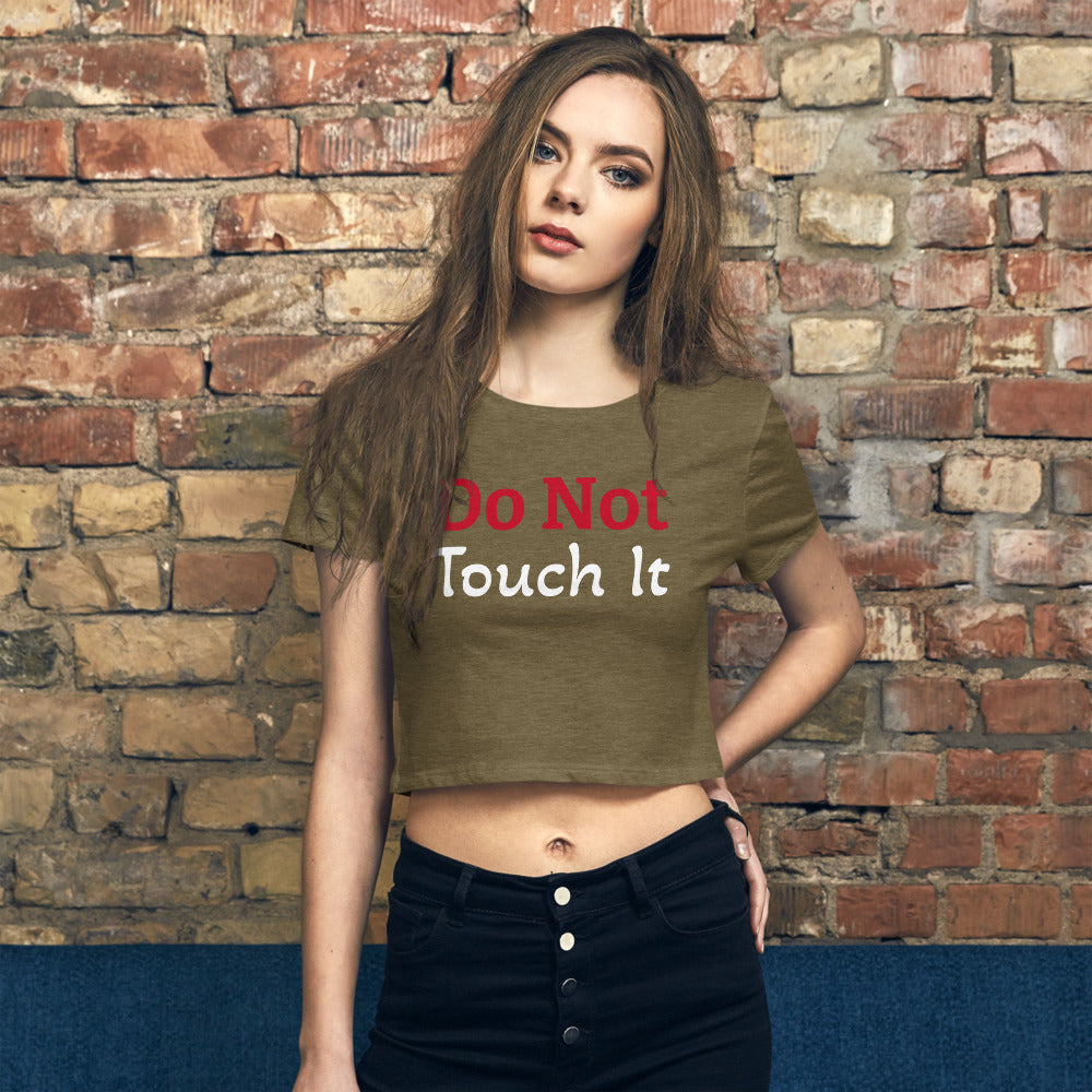 Girl's Exclusive Crop Tee "Do not Touch it" Women Tee Interesting Women’s Crop Tee