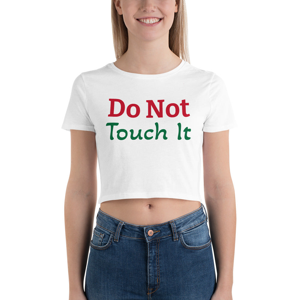 Girl's Exclusive Crop Tee "Do not Touch it" Women Tee Interesting Women’s Crop Tee