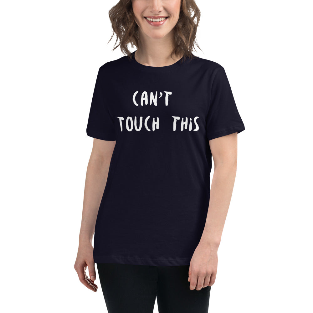 Funny Women's Relaxed T-Shirt "Can't Touch This" Girl's exclusive T-Shirt